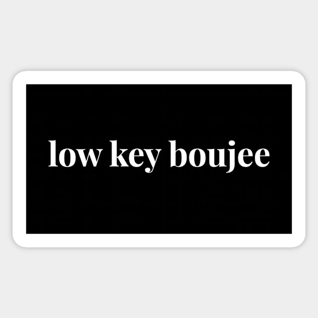 Low key boujee Sticker by Pictandra